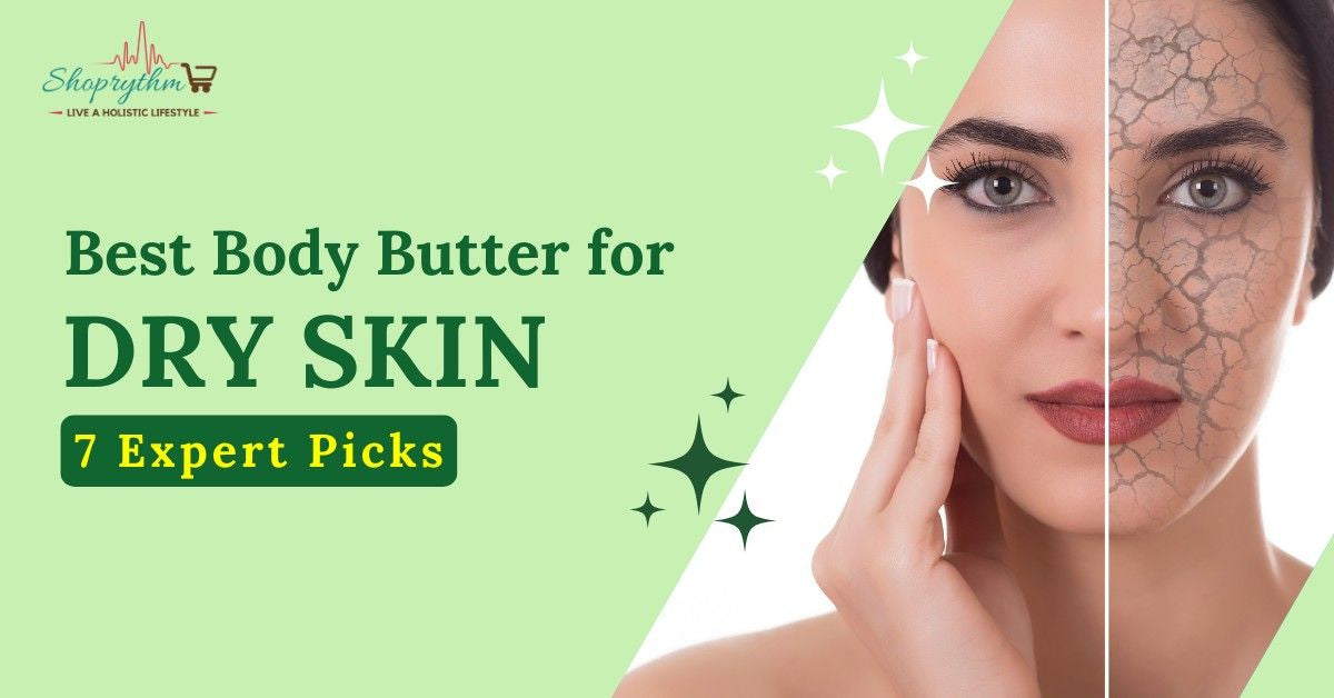 Best Body Butter for Dry Skin : 7 Expert Picks Best Body Butter for Dry Skin : 7 Expert Picks